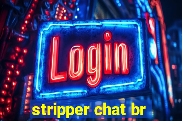 stripper chat br